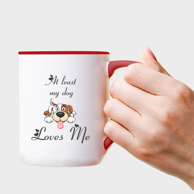 At least my Dog loves me - Everythingmugsnew