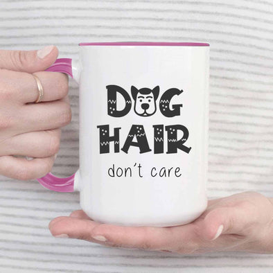 Dog Hair Don't Care - Everythingmugsnew
