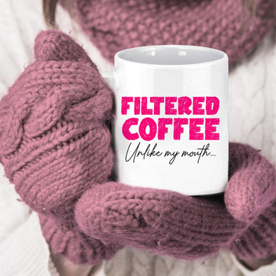 Filtered Coffee Unlike My Mouth - Everythingmugsnew