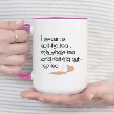 I swear to spill the Tea, the whole Tea and nothing but the Tea - Everythingmugsnew