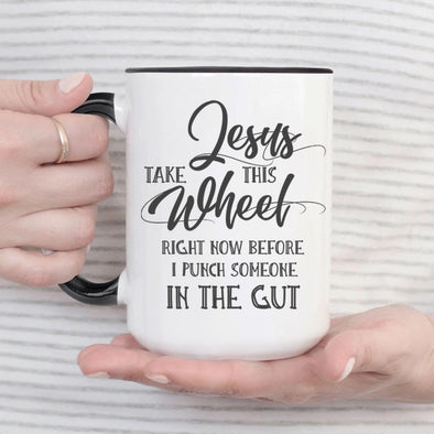 Jesus take this wheel right now before I punch someone in the Gut - Everythingmugsnew