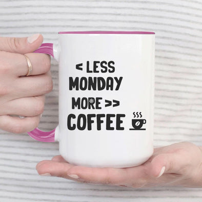 Less Monday More coffee - Everythingmugsnew