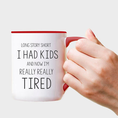 Long Story Short I Had kids And now I'm Really Really Tired
