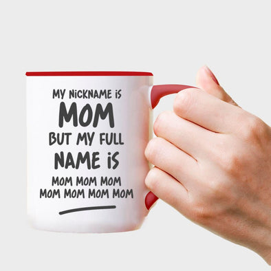 My Nickname is MOM But My Full Name is Mom Mom Mom Mom Mom Mom Mom - Everythingmugsnew