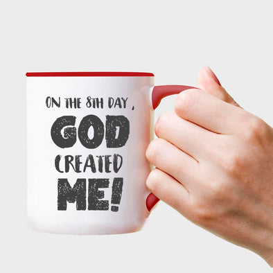 On the 8th Day, God created me! - Everythingmugsnew