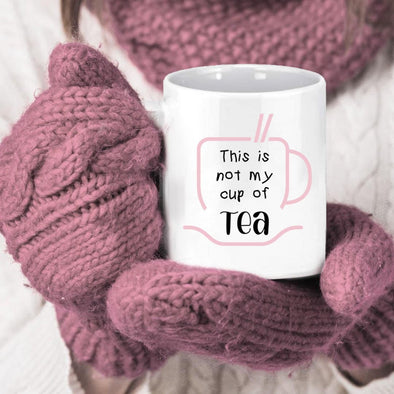 This is not my Cup of Tea - Everythingmugsnew