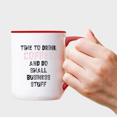 Time to Drink Coffee and Do Small Business Stuff - Everythingmugsnew
