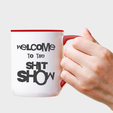 Welcome to the shit Show - Everythingmugsnew