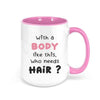 With a body like this Who needs Hair? - Everythingmugsnew